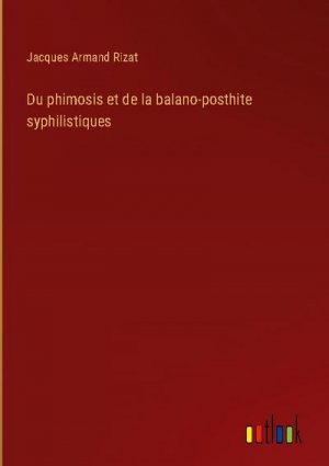 Du phimosis et de la balano-posthite syphilistiques