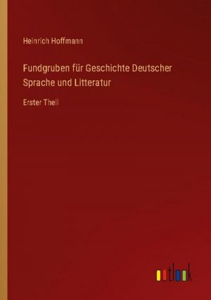 Fundgruben für Geschichte Deutscher Sprache und Litteratur