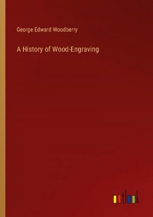 A History of Wood-Engraving