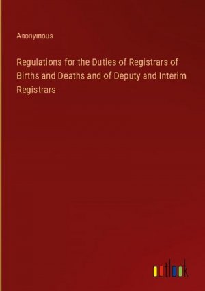 Regulations for the Duties of Registrars of Births and Deaths and of Deputy and Interim Registrars