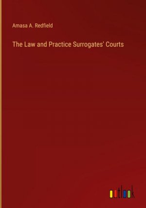 The Law and Practice Surrogates' Courts