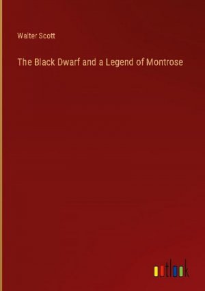 The Black Dwarf and a Legend of Montrose