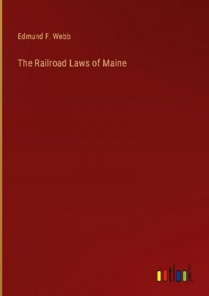 The Railroad Laws of Maine