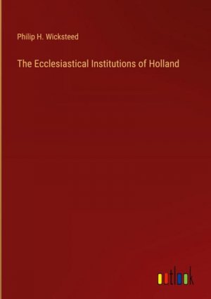 The Ecclesiastical Institutions of Holland