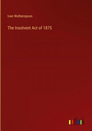 The Insolvent Act of 1875