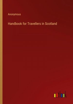 Handbook for Travellers in Scotland