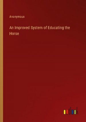 An Improved System of Educating the Horse