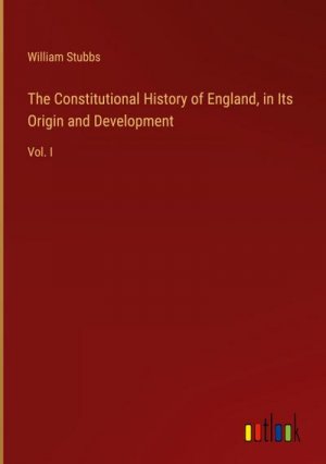 The Constitutional History of England, in Its Origin and Development