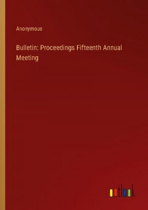 Bulletin: Proceedings Fifteenth Annual Meeting