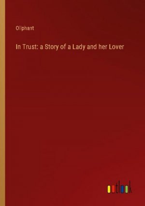 In Trust: a Story of a Lady and her Lover