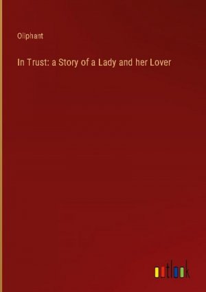 In Trust: a Story of a Lady and her Lover