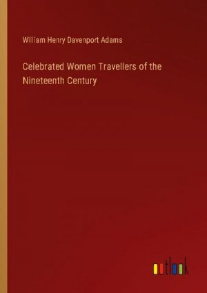 Celebrated Women Travellers of the Nineteenth Century