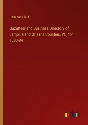 Gazetteer and Business Directory of Lamoille and Orleans Counties, Vt., for 1883-84