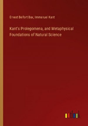 Kant's Prolegomena, and Metaphysical Foundations of Natural Science