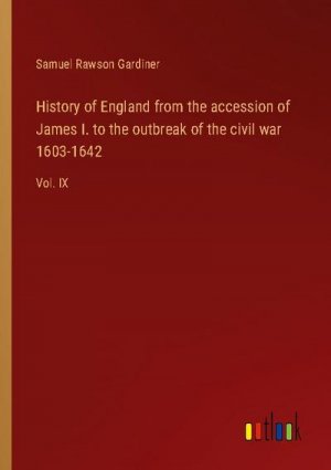 History of England from the accession of James I. to the outbreak of the civil war 1603-1642