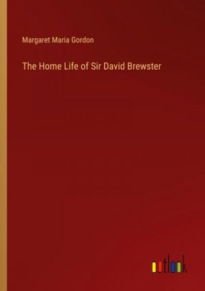 The Home Life of Sir David Brewster