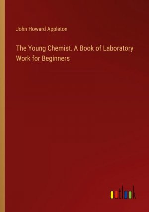 The Young Chemist. A Book of Laboratory Work for Beginners