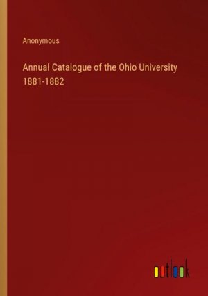 Annual Catalogue of the Ohio University 1881-1882