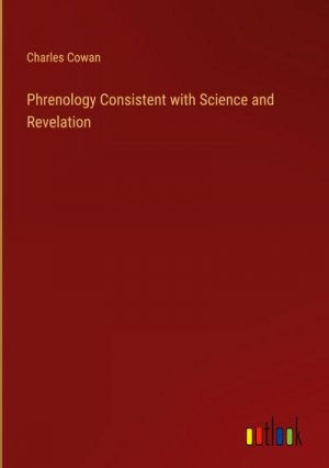 Phrenology Consistent with Science and Revelation