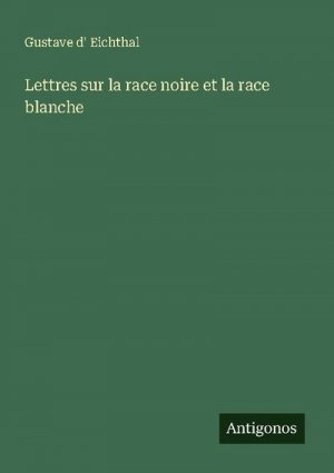 Lettres sur la race noire et la race blanche