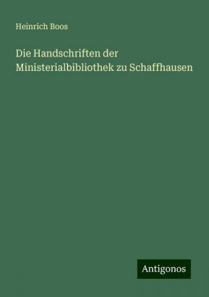 Die Handschriften der Ministerialbibliothek zu Schaffhausen