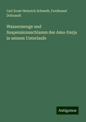 Wassermenge und Suspensionsschlamm des Amu-Darja in seinem Unterlaufe