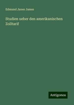 Studien ueber den amerikanischen Zolltarif