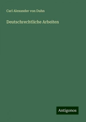 Deutschrechtliche Arbeiten