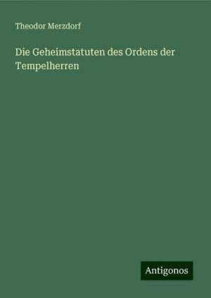 Die Geheimstatuten des Ordens der Tempelherren