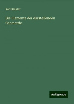 Die Elemente der darstellenden Geometrie