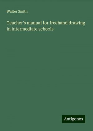 Teacher's manual for freehand drawing in intermediate schools