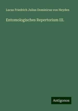 neues Buch – Lucas Friedrich Julius Dominicus von Heyden – Entomologisches Repertorium III.