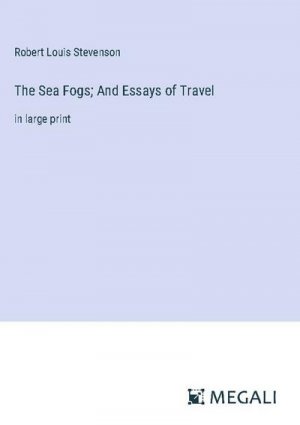 The Sea Fogs; And Essays of Travel