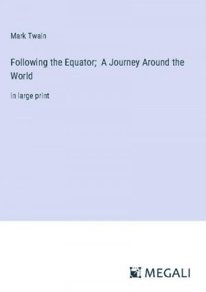 Following the Equator;  A Journey Around the World