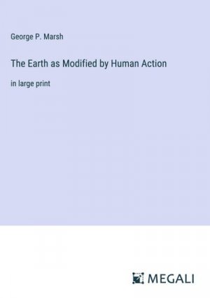 The Earth as Modified by Human Action