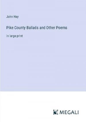 Pike County Ballads and Other Poems
