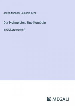 Der Hofmeister; Eine Komödie