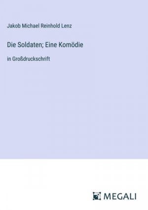 Die Soldaten; Eine Komödie