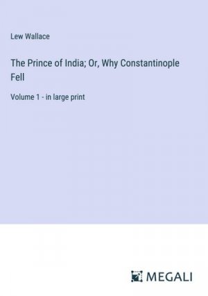 The Prince of India; Or, Why Constantinople Fell