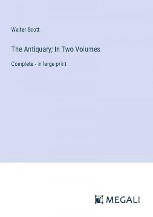 The Antiquary; In Two Volumes