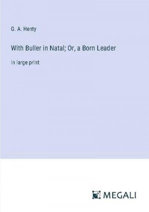 With Buller in Natal; Or, a Born Leader