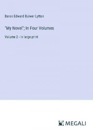 "My Novel"; In Four Volumes