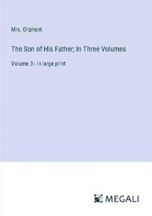 The Son of His Father; In Three Volumes