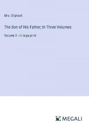 The Son of His Father; In Three Volumes