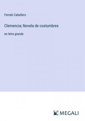 Clemencia; Novela de costumbres