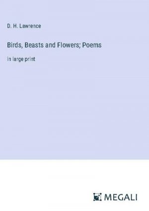 Birds, Beasts and Flowers; Poems
