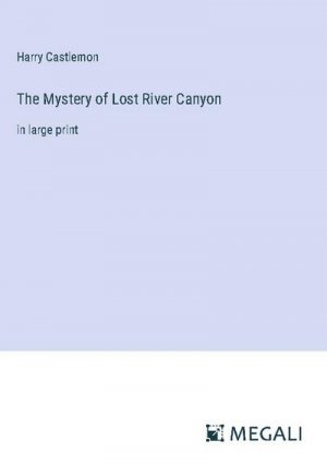 The Mystery of Lost River Canyon