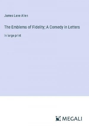 The Emblems of Fidelity; A Comedy in Letters