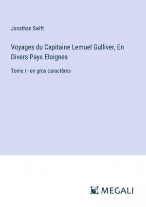 Voyages du Capitaine Lemuel Gulliver, En Divers Pays Eloignes