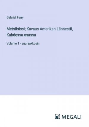 Metsäsissi; Kuvaus Amerikan Lännestä, Kahdessa osassa